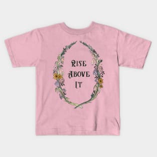 Rise Above It Kids T-Shirt